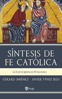 Sintesis de fe catolica: La fe de la Iglesia en 36 lecciones