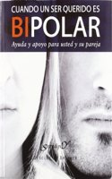 Cuando un ser querido es bipolar: Ayuda y apoyo para usted y su pareja (Serendipity) (Spanish Edition)
