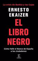 El Libro Negro: La Crisis de Bankia Y Las Cajas: Caomo Fallao El Banco de Espaana a Los Ciudadanos