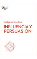 Influencia Y Persuasión. Serie Inteligencia Emocional HBR (Influence and Persuasion Spanish Edition)