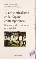 El anticlericalismo de la Espana contemporanea : para comprender la laicizacion de la sociedad