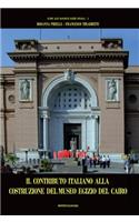 Il Contributo Italiano Alla Costruzione del Museo Egizio del Cairo