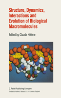 Structure, Dynamics, Interactions and Evolution of Biological Macromolecules: Proceedings of a Colloquium Held at Orléans, France on July 5-9, 1982 to Celebrate the 80th Birthday of Professor Charles Sadron