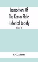 Transactions Of The Kansas State Historical Society; Embracing The Fifth And Sixth Biennial Reports 1886-1888; Together With Copies Of Official Papers During A Portion Of The Administration Of Governor Wilson Shannon, 1856, And The Executive Minute