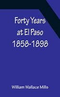 Forty Years at El Paso 1858-1898