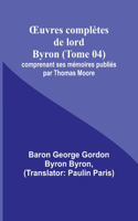 OEuvres complètes de lord Byron (Tome 04); comprenant ses mémoires publiés par Thomas Moore