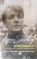 Agnes Smedley The Life And Times Of An American Radical