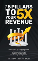 The 5 Pillars to 5x Your Revenue