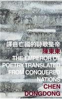 The Emperor of Poetry Translated from Conquered Nations