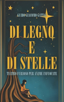 Di Legno E Di Stelle: Teatro Furioso per Anime Infuocate