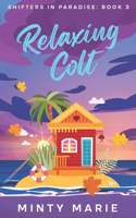 Relaxing Colt: Shifters in Paradise: Book 3(3 Shifters in Paradise)