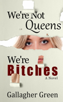 We're Not Queens, We're Bitches