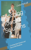 Teaching Toward Solutions