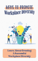 Ways To Promote Workplace Diversity