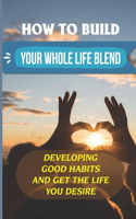 How To Build Your Whole Life Blend: Developing Good Habits And Get The Life You Desire: The Increasing Complexity Of Life