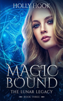 Magic Bound: The Lunar Legacy, Book Three(3 The Lunar Legacy)