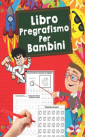 Libro Pregrafismo per Bambini: Fantastici Giochi e Attività a Prova di Scarabocchio per Imparare a Scrivere, Tracciare Lettere e Numeri, Linee, Forme + Immagini da Colorare, Ideal