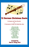 12 German Christmas Duets: for Soprano and Tenor Recorder or C Instruments in Treble Clef (violin, flute, oboe)