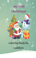 My First Christmas Coloring Book For Toddlers: 8.5*11 inch (21.59*27.94cm) Christmas Coloring