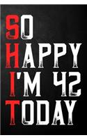 So Happy I'm 42 Today
