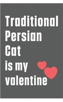 Traditional Persian Cat is my valentine: For Traditional Persian Cat Fans