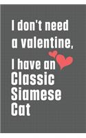 I don't need a valentine, I have a Classic Siamese Cat: For Classic Siamese Cat Fans