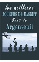 Les meilleurs joueurs de Basket sont de Argenteuil Carnet de notes: Carnet de note pour les Joueurs de Basket nés à Argenteuil cadeaux pour un ami, une amie, un collègue ou un collègue, quelqu'un de la famille amateu