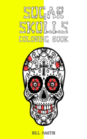 Sugar Skulls coloring book: Stress relieving Skull designs for adults relaxation