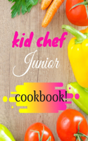 kid chef junior cookbook: My First Kids Cookbook, Little Chef, The Complete Cookbook for Young Chefs, activity book for little chef, Best gift for kid chef junior