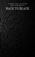 Back to Black: "ANIMAL ONE" Coloring Book for Adults, Large Print, Ability to Relax, Brain Experiences Relief, Lower Stress Level, Negative Thoughts Expelled, Achi