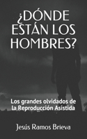 ¿Dónde Están Los Hombres?