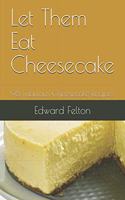 Let Them Eat Cheesecake