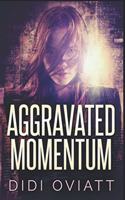Aggravated Momentum: Clear Print Edition