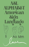 ASL Alphabet American Sign Language: The perfect book for learning the ASL alphabet; suitable for all ages.