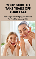 Your Guide To Take Years Off Your Face