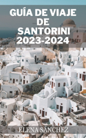 Guía de Viaje de Santorini 2023-2024: Descubra la experiencia turística secreta definitiva en Santorini: una guía de viaje completa a la joya del mar Egeo