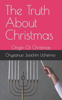Truth About Christmas: Origin Of Christmas