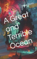 A Great and Terrible Ocean