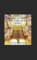 Perfect Symmetry with the Throne of Yeshua