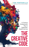 Creative Code: A Creative Professional's Way to Happiness, Wealth and Joy