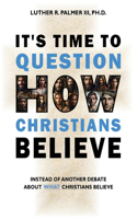 It's Time to Question HOW Christians Believe