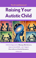Art and Science of Raising Your Autistic Child