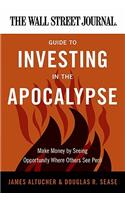 Wall Street Journal Guide to Investing in the Apocalypse