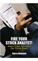 Fire Your Stock Analyst: Analyzing Stocks On Your Own