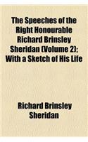 The Speeches of the Right Honourable Richard Brinsley Sheridan (Volume 2); With a Sketch of His Life