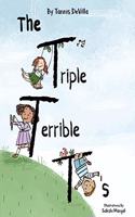 Triple Terrible T's