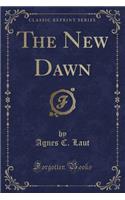 The New Dawn (Classic Reprint)