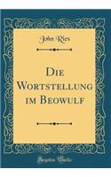 Die Wortstellung im Beowulf (Classic Reprint)
