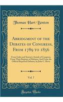 Abridgment of the Debates of Congress, From 1789 to 1856, Vol. 7: From Gales and Seaton's Annals of Congress; From Their Register of Debates; And From the Official Reported Debates, by John C. Rives (Classic Reprint)