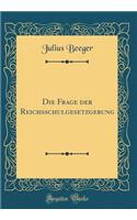 Die Frage der Reichsschulgesetzgebung (Classic Reprint)